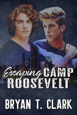 Escaping Camp Roosevelt: Gay Romance 0997056282 Book Cover