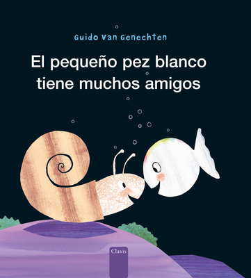 El Pequeño Pez Blanco Tiene Muchos Amigos [Spanish] 1605379131 Book Cover