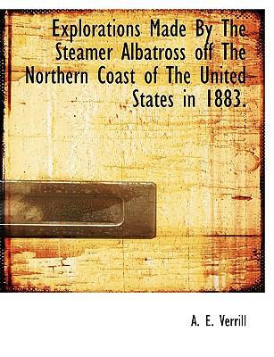 Explorations Made by the Steamer Albatross Off ... [Large Print] 111599168X Book Cover