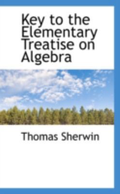 Key to the Elementary Treatise on Algebra 0559642679 Book Cover