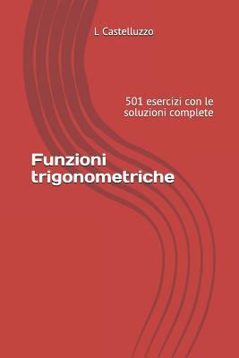 Funzioni trigonometriche: 501 esercizi con le s... [Italian] 1729371841 Book Cover