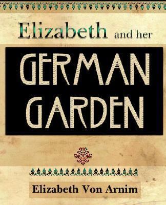 Elizabeth and Her German Garden 159462240X Book Cover