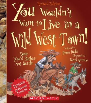 You Wouldn't Want to Live in a Wild West Town! ... 0531238571 Book Cover