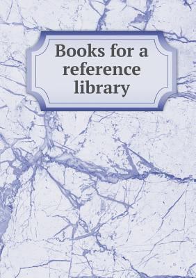 Books for a reference library 5518570287 Book Cover