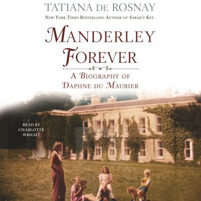 Manderley Forever: A Biography of Daphne Du Mau... 1427282331 Book Cover