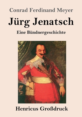 Jürg Jenatsch (Großdruck): Eine Bündnergeschichte [German] 3847846116 Book Cover