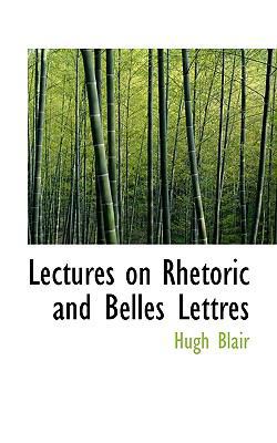 Lectures on Rhetoric and Belles Lettres 1117496635 Book Cover