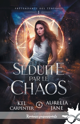 Séduite par le chaos: Prétendants des Ténèbres, T1 [French] B0D412CJDZ Book Cover