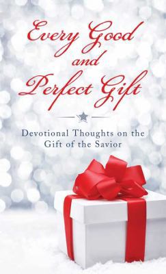 Every Good and Perfect Gift: Devotional Thought... 162836873X Book Cover