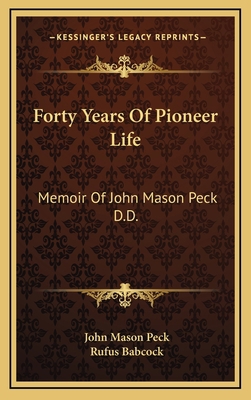 Forty Years of Pioneer Life: Memoir of John Mas... 1163740918 Book Cover