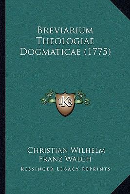 Breviarium Theologiae Dogmaticae (1775) [German] 1165952122 Book Cover