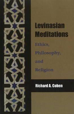 Levinasian Meditations: Ethics, Philosophy, and... 0820704334 Book Cover