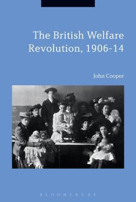 The British Welfare Revolution, 1906-14 1350025739 Book Cover