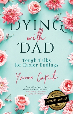 Dying With Dad: Tough Talks for Easier Endings 198905997X Book Cover
