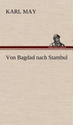 Von Bagdad Nach Stambul [German] 384728617X Book Cover