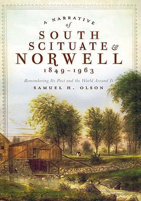 A Narrative of South Scituate & Norwell 1849-19... 1609490800 Book Cover