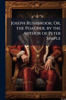 Joseph Rushbrook; Or, the Poacher, by the Autho... 1174008962 Book Cover