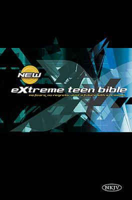 Extreme Teen Bible-NKJV: No Fears, No Regrets, ... 0718016092 Book Cover