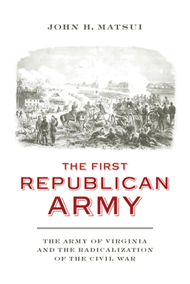 The First Republican Army: The Army of Virginia... 0813939275 Book Cover