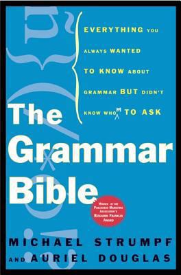 The Grammar Bible: Everything You Always Wanted... 0805075607 Book Cover