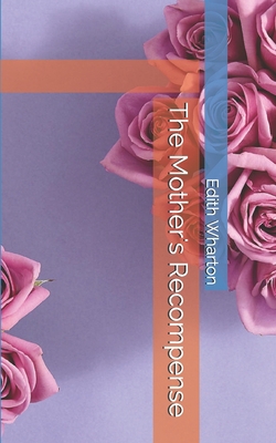 The Mother's Recompense 1695383656 Book Cover
