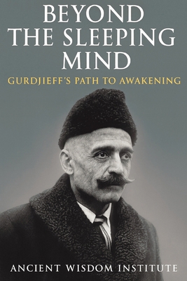 Beyond the Sleeping Mind: Gurdjieff's Path to A... B0FPDKB5N9 Book Cover
