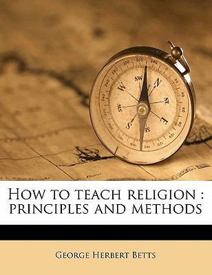 How to Teach Religion: Principles and Methods 1176538985 Book Cover