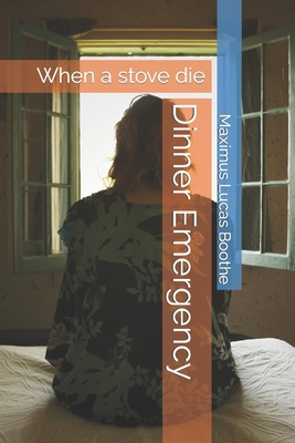 Dinner Emergency: When a stove die B0BB5RQLXQ Book Cover