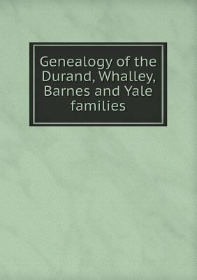 Genealogy of the Durand, Whalley, Barnes and Ya... 5518684029 Book Cover