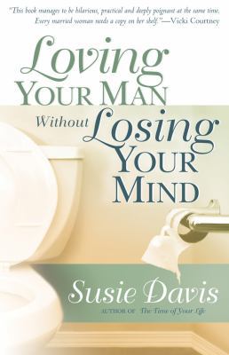 Loving Your Man Without Losing Your Mind 0830743715 Book Cover