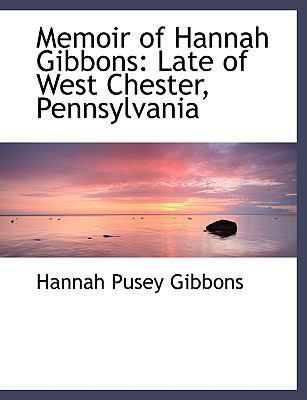 Memoir of Hannah Gibbons: Late of West Chester,... [Large Print] 0554499657 Book Cover