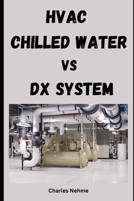HVAC - Chilled Water vs DX System B0D9FR7QX5 Book Cover
