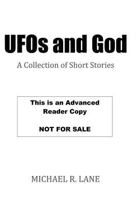 UFOs and GOD: A Collection of Short Stories 163491712X Book Cover
