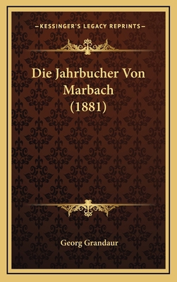 Die Jahrbucher Von Marbach (1881) [German] 1168954169 Book Cover