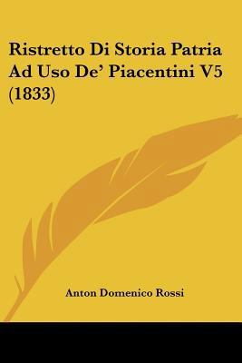 Ristretto Di Storia Patria Ad Uso De' Piacentin... [Italian] 1160248133 Book Cover