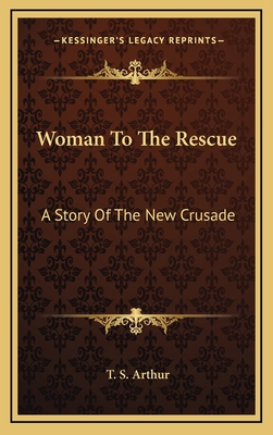 Woman To The Rescue: A Story Of The New Crusade 1163734519 Book Cover