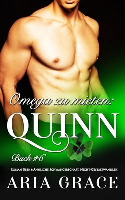 Omega zu mieten: Quinn: Alpha Omega M-Preg Lieb... [German] B086FT76T2 Book Cover