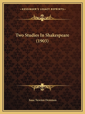 Two Studies In Shakespeare (1903) 1165751747 Book Cover