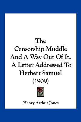 The Censorship Muddle And A Way Out Of It: A Le... 1120734304 Book Cover