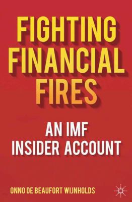 Fighting Financial Fires: An IMF Insider Account 0230292674 Book Cover