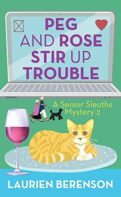 Peg and Rose Stir Up Trouble: A Senior Sleuths ... [Large Print] 1638088640 Book Cover