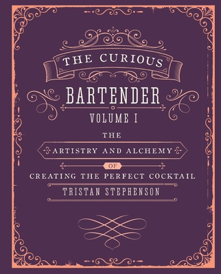 The Curious Bartender Volume 1: The Artistry an... 1849754373 Book Cover