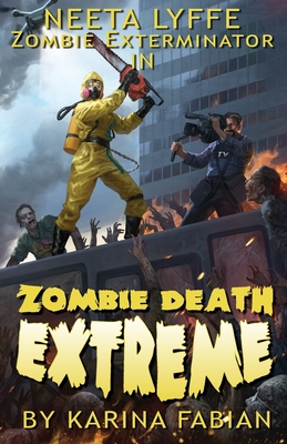Zombie Death Extreme: Neeta Lyffe, Zombie Exter... 1950875075 Book Cover
