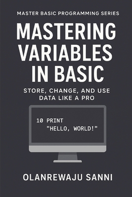 Mastering Variables in BASIC: Store, Change, an... B0FMKBYSLZ Book Cover