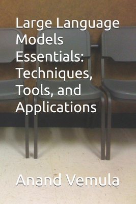 Large Language Models Essentials: Techniques, T... B0DCC6945Z Book Cover