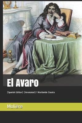 El Avaro: (spanish Edition) (Annotated)/ Worldw... [Spanish] 1729205674 Book Cover