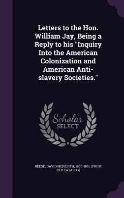 Letters to the Hon. William Jay, Being a Reply ... 1359529217 Book Cover