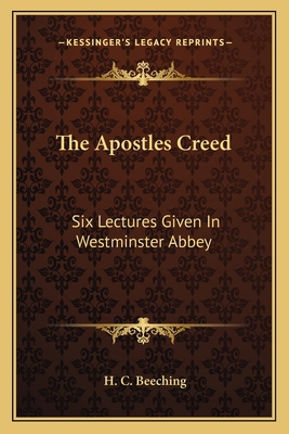 The Apostles Creed: Six Lectures Given In Westm... 1163758248 Book Cover