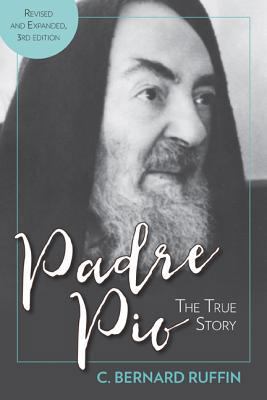 Padre Pio: The True Story, Revised and Expanded... 1612788823 Book Cover