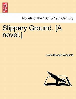 Slippery Ground. [A Novel.] 1241422230 Book Cover